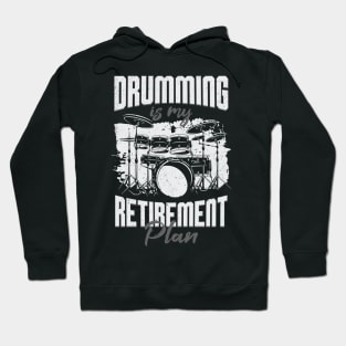 Drumming Is My Retirement Plan Drummer Gift Hoodie